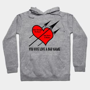 You Give Love A Bad Name Hoodie